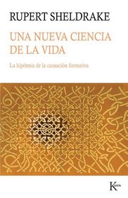 Una nueva ciencia de la vida: La hipotesis de la causacion formative (Spanish Edition)