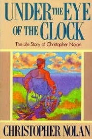 Under the Eye of the Clock: The Life Story of Christopher Nolan