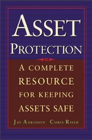 Asset Protection : Concepts and Strategies for Protecting Your Wealth