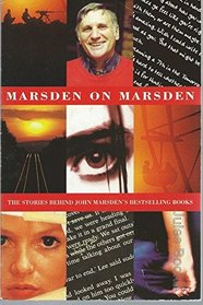 Marsden on Marsden: The stories behind John Marsden's bestselling books