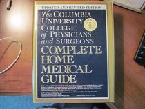 Columbia University Of Physicians And Surgeons Complete Home Medical Guide: Revised Edition