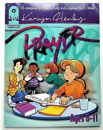 Prayer: The Foundation For Growing Closer To God (Foundation Curriculum)