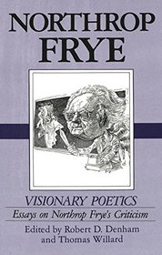 Visionary Poetics: Essays on Northrop Frye's Criticism