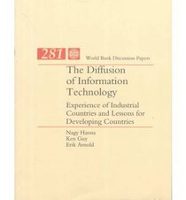 The Diffusion of Information Technology: Experience of Industrial Countries and Lessons for Developing Countries (World Bank Discussion Paper)