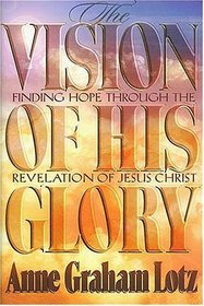 The Vision of His Glory: Finding Hope Through the Revelation of Jesus Christ