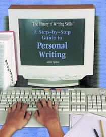 A Step-By-Step Guide to Personal Writing (Library of Writing Skills)