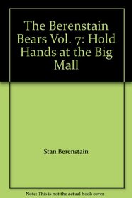 The Berenstain Bears Vol. 7: Hold Hands at the Big Mall