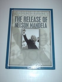 The Release of Nelson Mandela: February 11, 1990 (Dates With History)