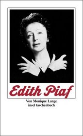Edith Piaf. Die Geschichte der Piaf. Ihr Leben in Text und Bildern.
