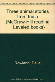 Three animal stories from India (McGraw-Hill reading : Leveled books)