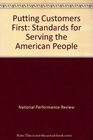 Putting Customers First: Standards for Serving the American People