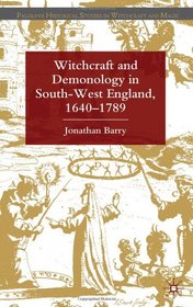 Witchcraft and Demonology in South-West England, 1640-1789 (Palgrave Historical Studies in Witchcraft and Magic)