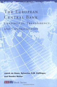 The European Central Bank: Credibility, Transparency, and Centralization (CESifo Book Series)