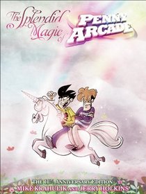 The Splendid Magic of Penny Arcade: The 11 1/2 Anniversary Edition
