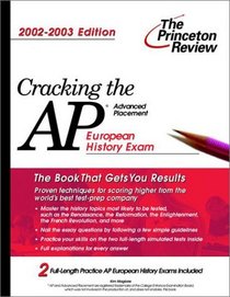 Cracking the AP European History, 2002-2003 Edition (Princeton Review Series)