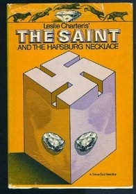 Leslie Charteris' The Saint and the Hapsburg necklace (His The Saint series)