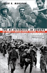 The Gi Offensive in Europe: The Triumph of American Infantry Divisions, 1941-1945 (Modern War Studies (Paperback))