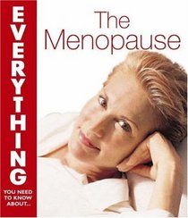 The Menopause (Everything You Need to Know About...)
