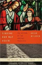 Finding Our Way Again: The Return of the Ancient Practices -- 2008 publication