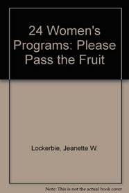 24 Women's Programs: Please Pass the Fruit