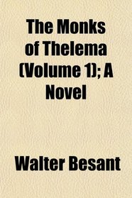 The Monks of Thelema (Volume 1); A Novel