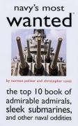 Navy's Most Wanted: The Top 10 Book of Admirable Admirals, Sleek Submarines, and Other Naval Oddities (Most Wanted Series)