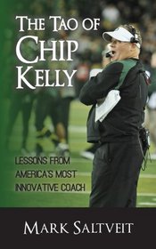 The Tao of Chip Kelly: Lessons from America's Most Innovative Coach