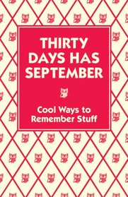 Thirty Days Has September: Cool Ways to Remember Stuff