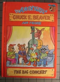The Big Concert (The Adventures of Chuck E Beaver and Friends)