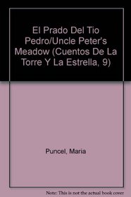 El Prado Del Tio Pedro/Uncle Peter's Meadow (Cuentos De La Torre Y La Estrella, 9) (Spanish Edition)