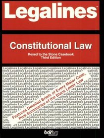 Legalines: Constitutional Law : Adaptable to Third Edition of Stone Casebook