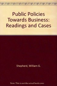 Public Policies Towards Business: Readings and Cases (The Irwin series in economics)