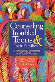 Counseling Troubled Teens and Their Families: A Handbook for Pastors and Youth Workers