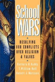 School Wars: Resolving Our Conflicts over Religion and Values
