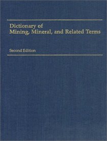 Dictionary of Mining, Mineral, and Related Terms