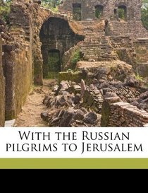 With the Russian pilgrims to Jerusalem
