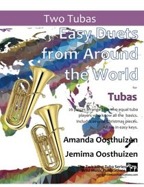 Easy Duets from Around the World for Tubas: 26 pieces arranged especially for two tuba players who know all the basics. Includes several Christmas pieces, and all tunes are in easy keys.