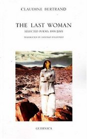 The Last Woman: Selected Poems: 1991-2001 (Essential Poets series)