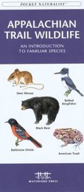 Appalachian Trail Wildlife: An Introduction to Familiar Species (Pocket Naturalist - Waterford Press)