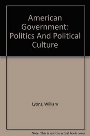 Instructor's Edition: American Government: Politics and Political Culture, 4e