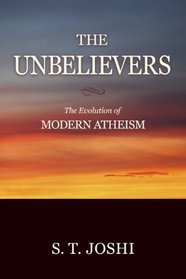 The Unbelievers: The Evolution of Modern Atheism