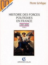 Histoire des forces politiques en France (U. Science politique) (French Edition)