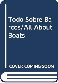Todo Sobre Barcos/All About Boats (Spanish Edition)