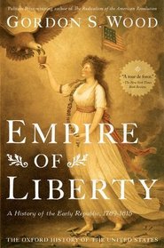 Empire of Liberty: A History of the Early Republic, 1789-1815 (Oxford History of the United States)