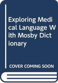 Exploring Medical Language With Mosby Dictionary