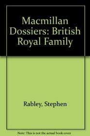 Macmillan Dossiers: British Royal Family