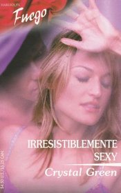 Irresistiblemente Sexy: (Irresistibly Sexy) (Harlequin: Fuego) (Spanish Edition)