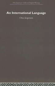 International Language (Otto Jespersen: Collected English Writings)