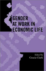 Gender at Work in Economic Life (Society for Economic Anthropology Monographs, V. 20.)
