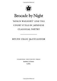 Brocade by Night: 'Kokin Wakashu' and the Court Style in Japanese Classical Poetry